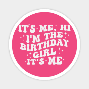 It's Me Hi I'm the Birthday Girl It's Me Magnet